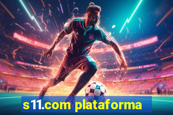 s11.com plataforma